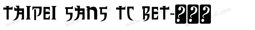 Taipei Sans TC Bet字体转换
